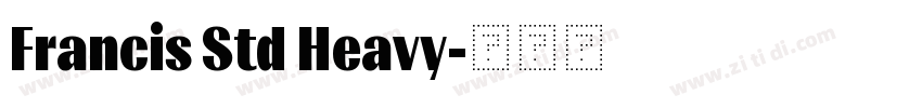 Francis Std Heavy字体转换 Francis Std Heavy字体转换